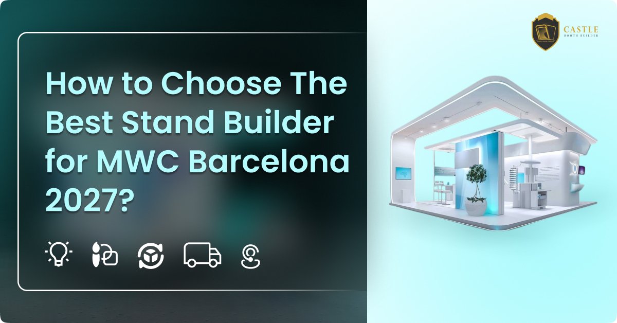 How to Choose The Best Stand Builder for MWC Barcelona 2027?